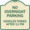 Signmission No Overnight Parking Vehicles Towed After 11 Pm Heavy-Gauge Aluminum Sign, 18" x 18", TG-1818-23827 A-DES-TG-1818-23827 - alternate 1